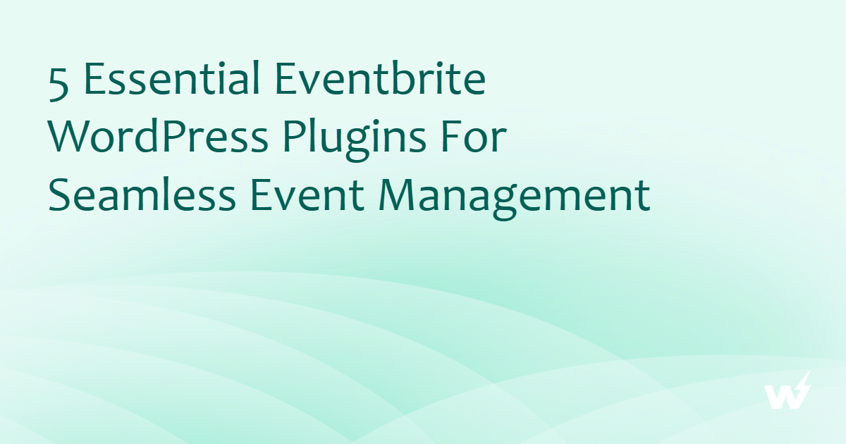 5 Essential Eventbrite WordPress Plugins for Seamless Event Management 