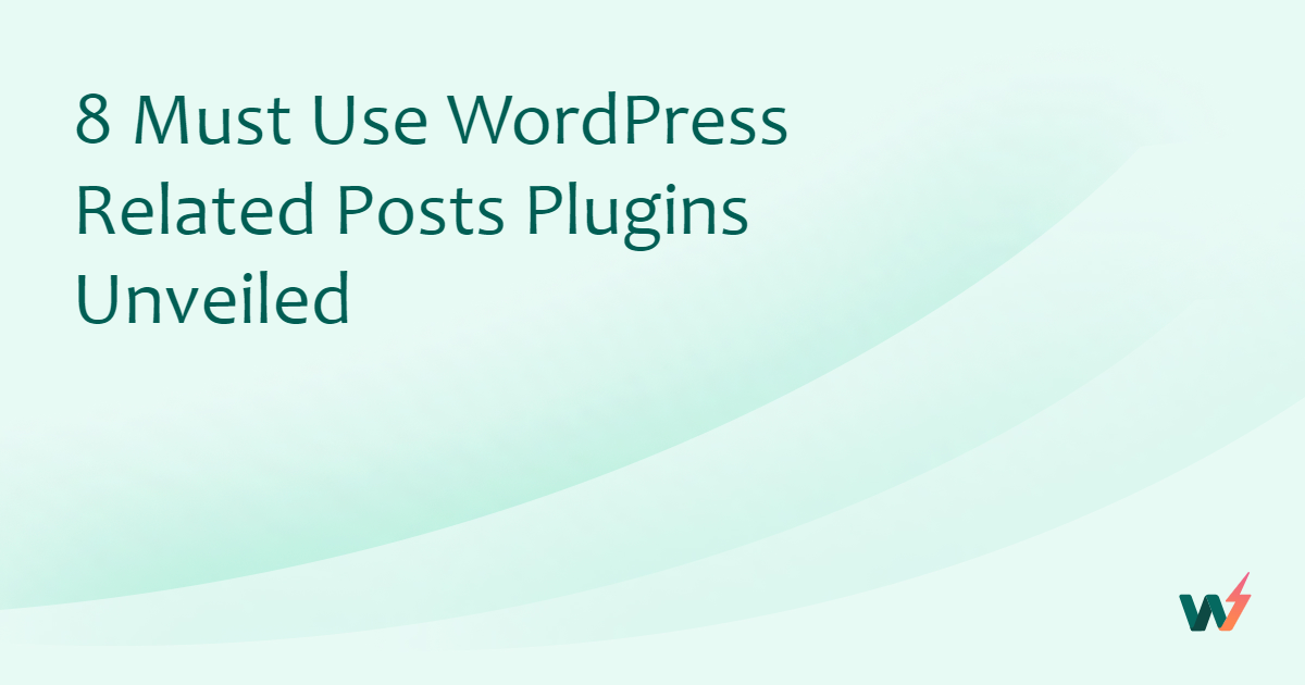 8 Must Use Wordpress Related Posts Plugins Unveiled - Instawp