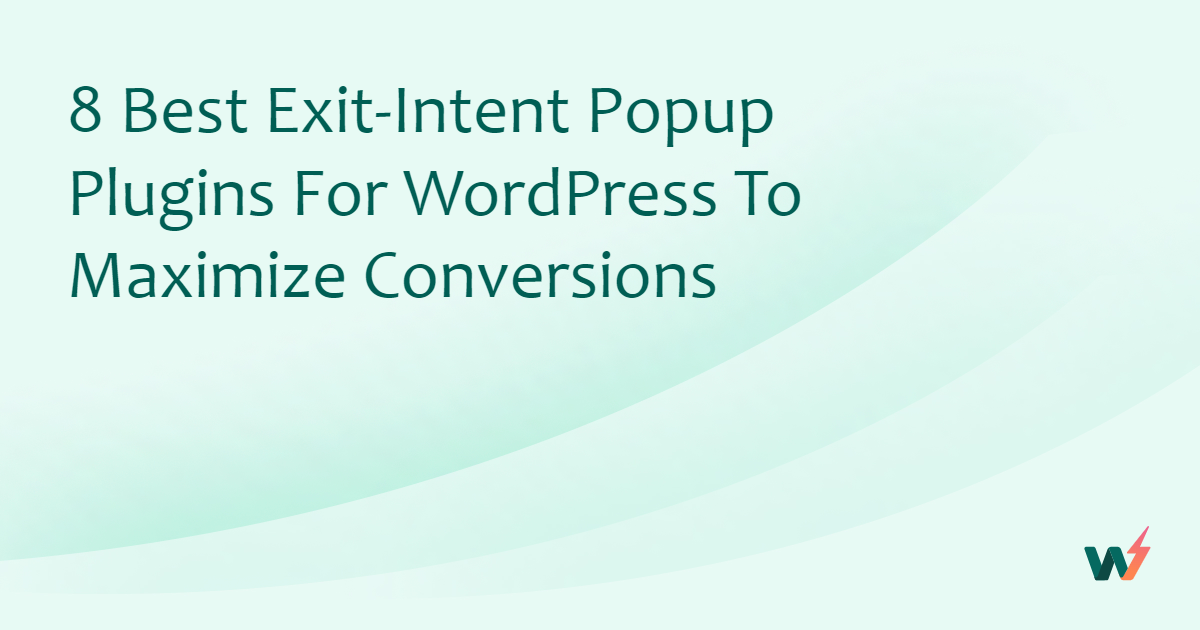 8 Best Exit-Intent Popup Plugins for WordPress to Maximize Conversions