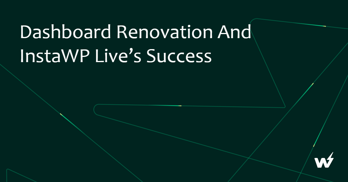 Dashboard Renovation and InstaWP Live’s Success
