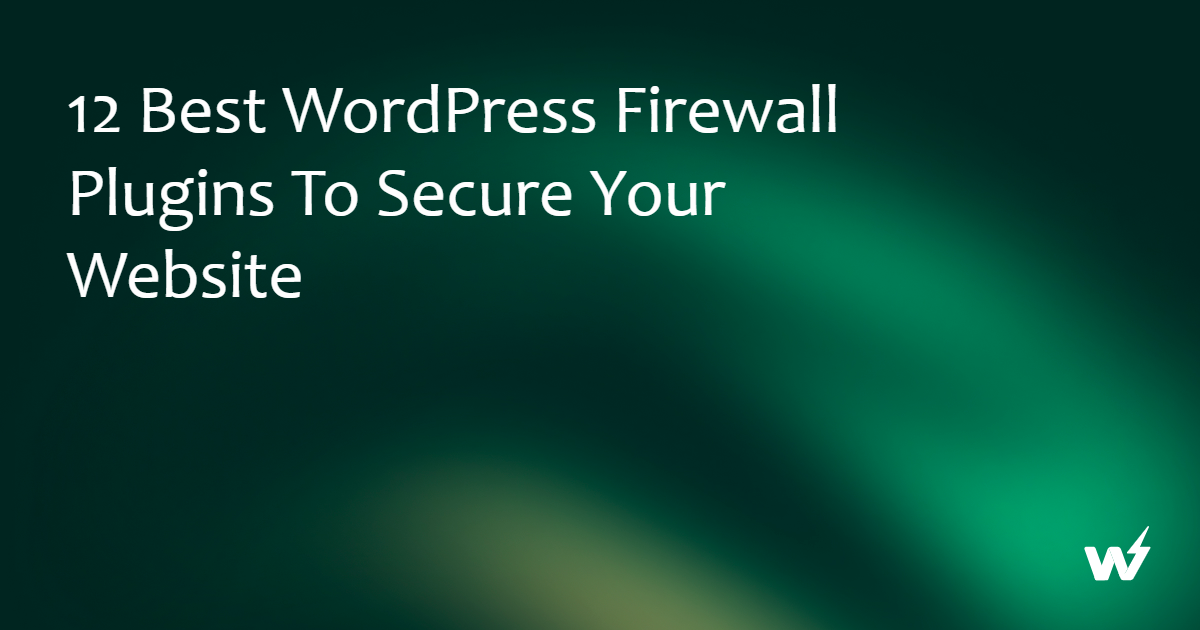 12 Best WordPress Firewall Plugins to Secure Your Website