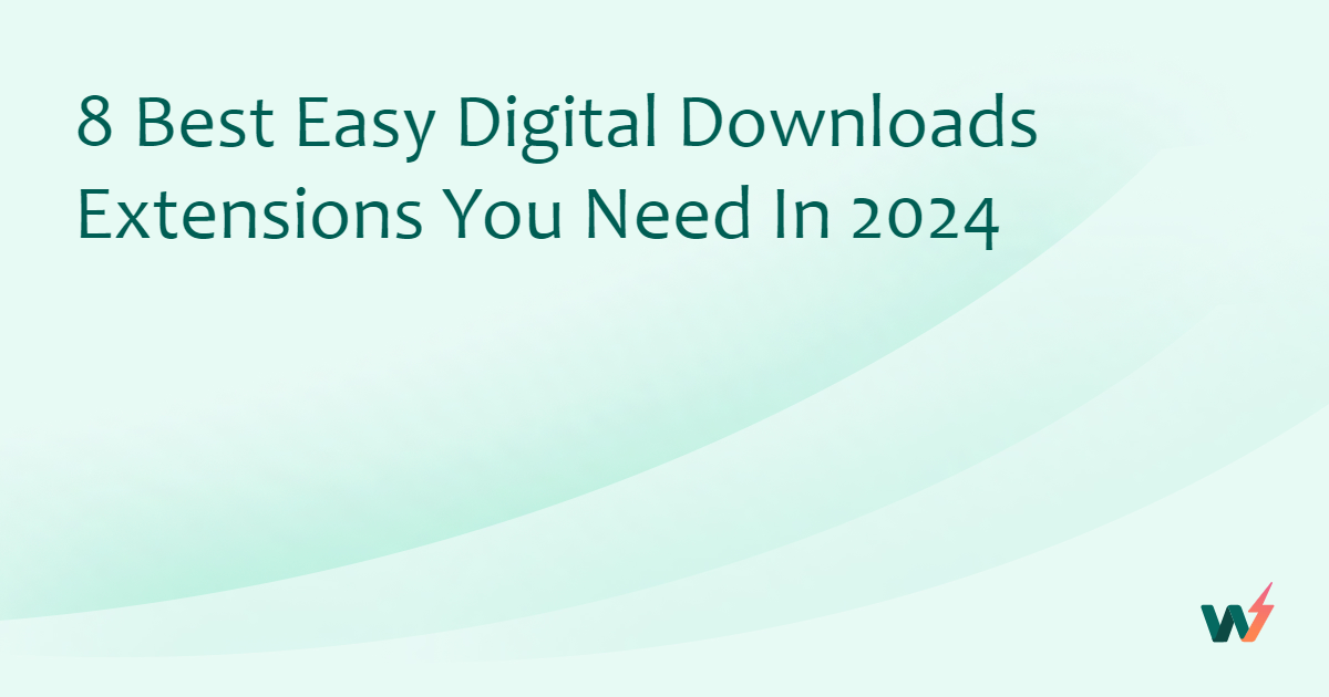 8 Best Easy Digital Downloads Extensions You Need in 2024
