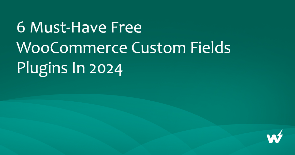 Best Free WooCommerce Custom Fields Plugins