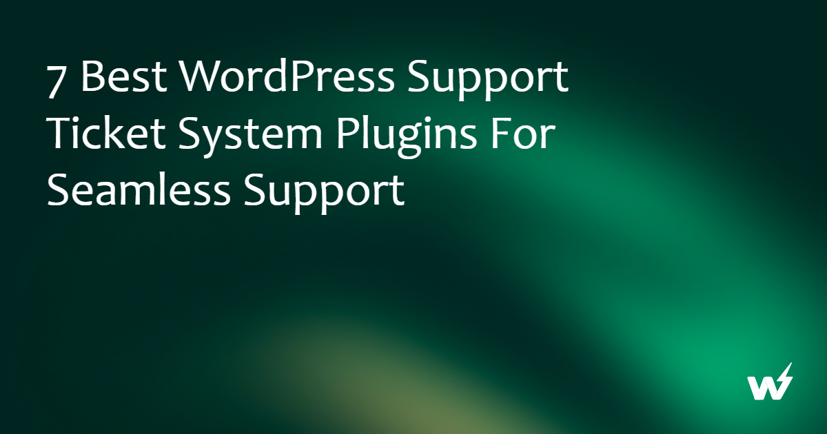 Best WordPress Support Ticket System Plugins
