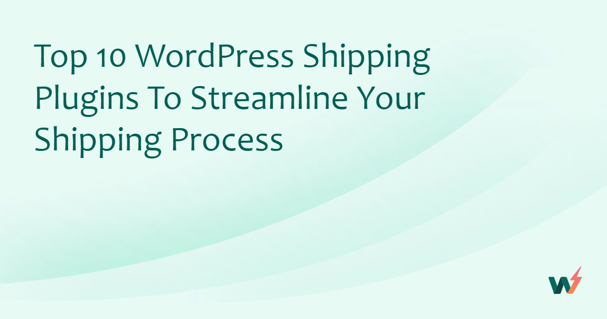 Top 10 WordPress Shipping Plugins to Streamline Your Shipping Process