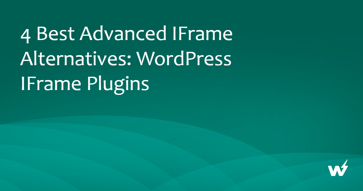 4 Best Advanced iFrame Alternatives: WordPress iFrame Plugins