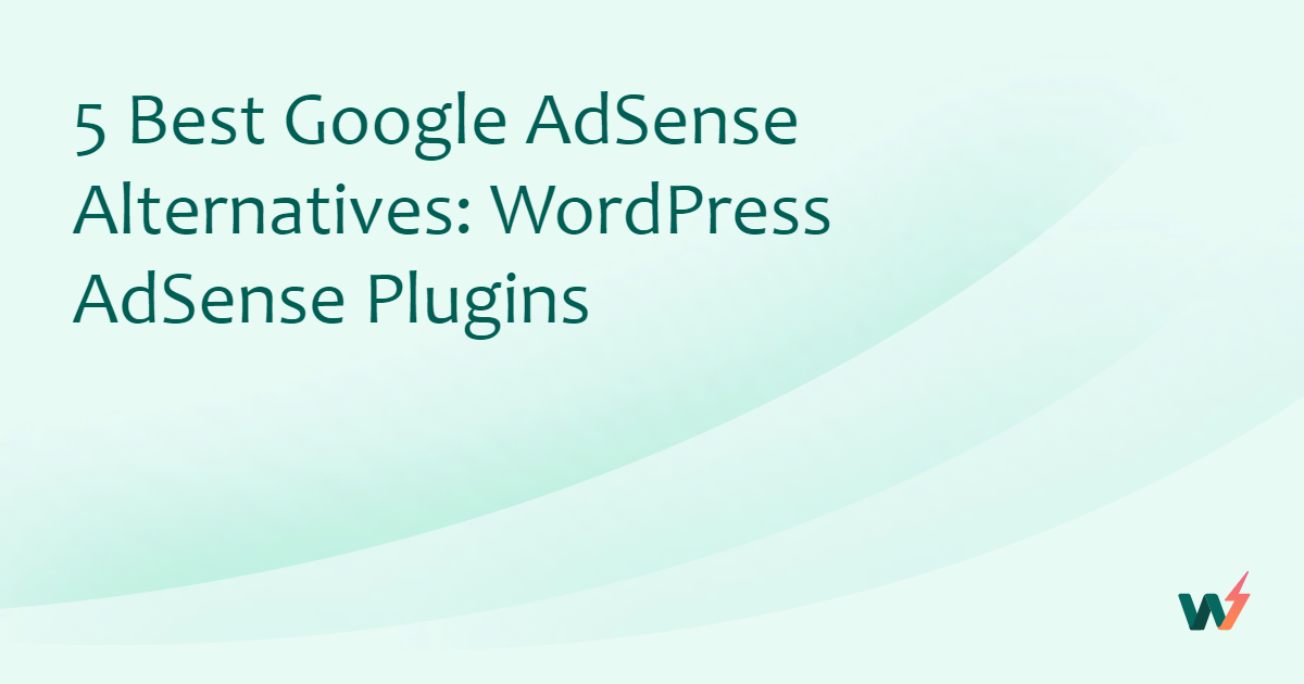 5 Best Google AdSense Alternatives: WordPress AdSense Plugins