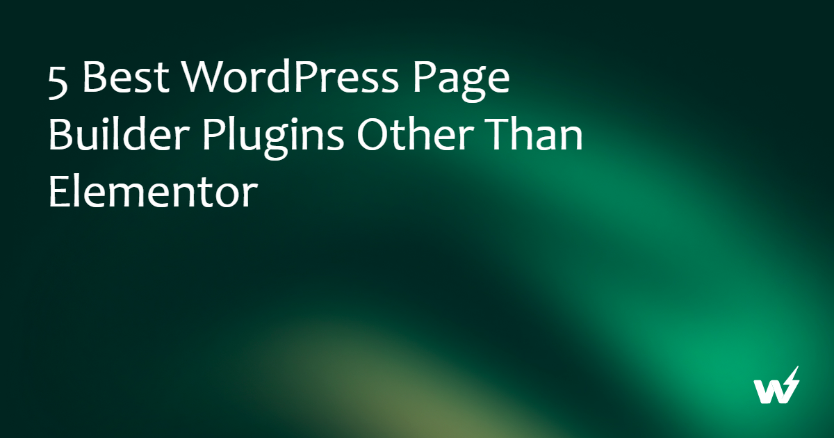 5 Best WordPress Page Builder Plugins Other Than Elementor