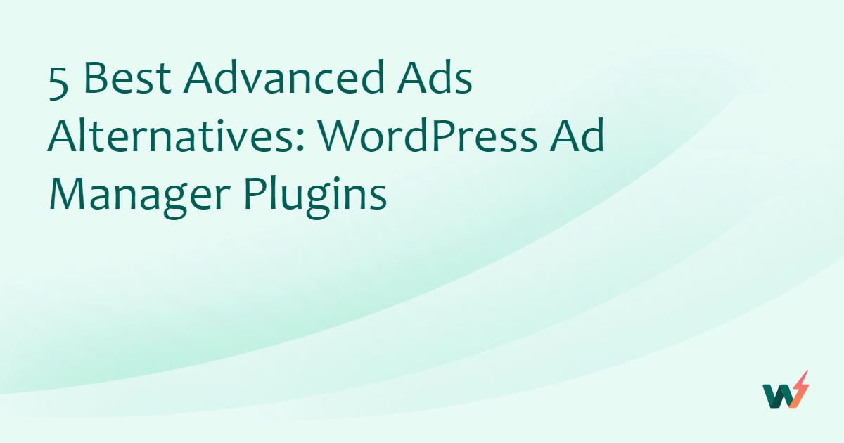 Best Advanced Ads Alternatives: WordPress Ad Manager Plugins