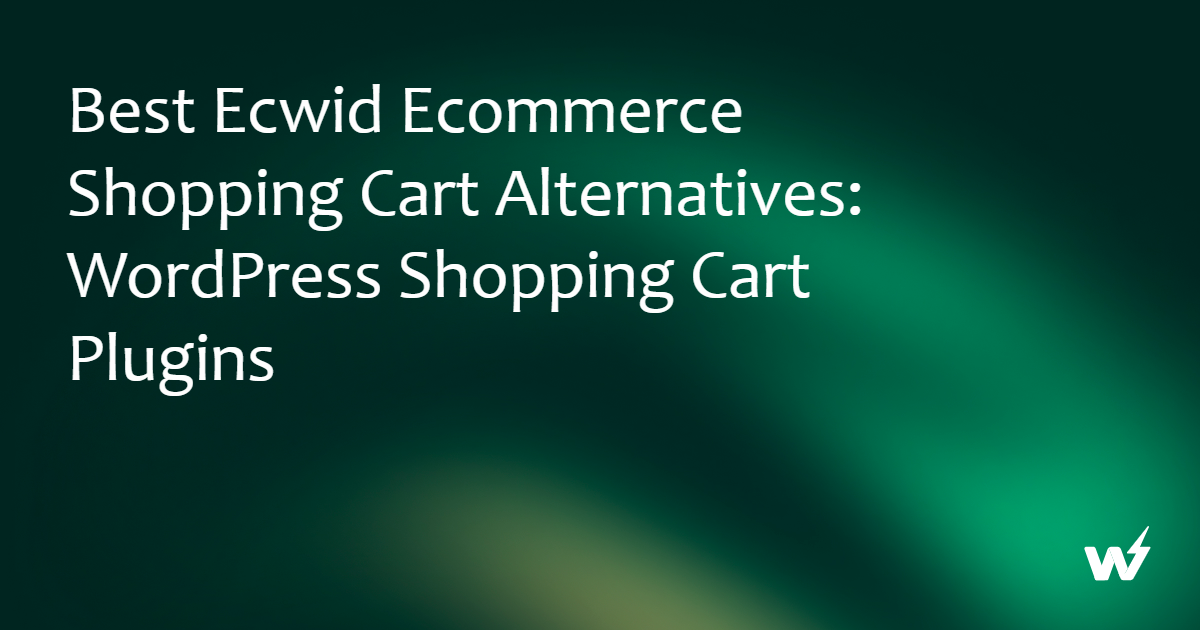 Best Ecwid Ecommerce Shopping Cart Alternatives: WordPress Shopping Cart Plugins