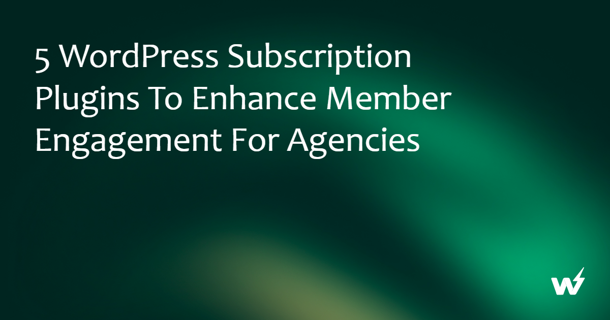 5 WordPress Subscription Plugins to Enhance Member Engagement for ...