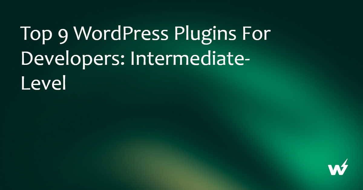 Top WordPress Plugins for Developers: Intermediate Level