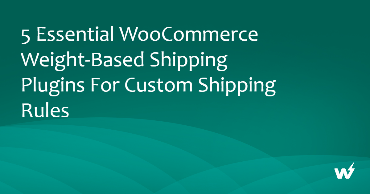 WooCommerce Weight-Based Shipping Plugins for Custom Shipping Rules