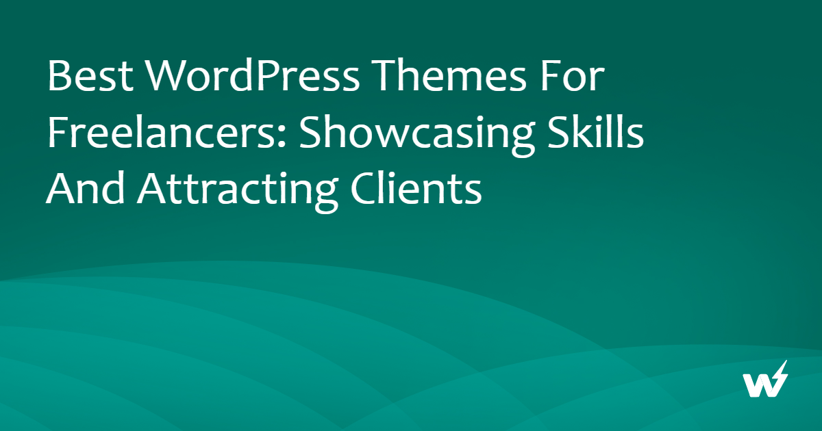 Promotional graphic for WordPress themes with a teal background and text "Best WordPress Themes For Freelancers: Showcasing Skills And Attracting Clients".