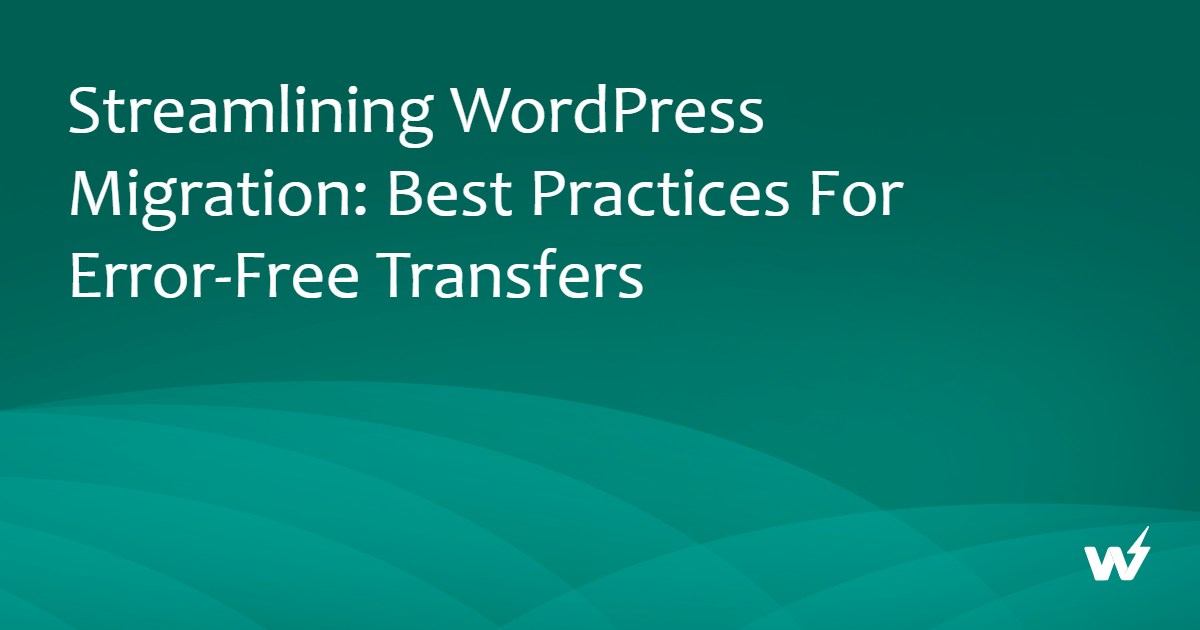 A teal graphic with white text detailing best practices for error-free WordPress site migration.