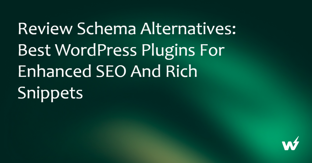 Text overlay mentioning Review Schema Alternatives, Best WordPress Plugins for Enhanced SEO and Rich Snippets on a green gradient background.